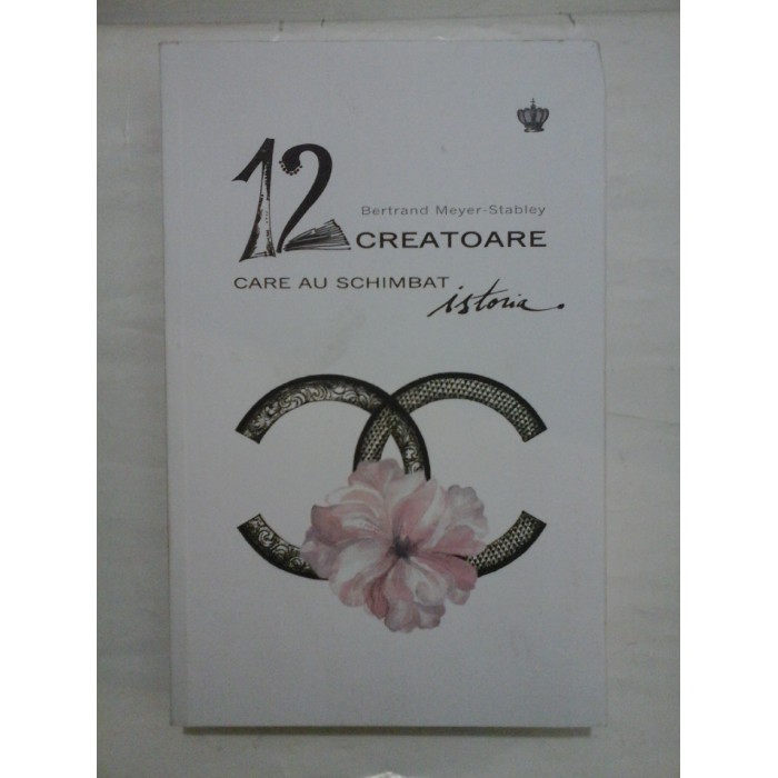 12 CREATOARE CARE AU SCHIMBAT  -  BERTRAND-MEYER-STABLEY